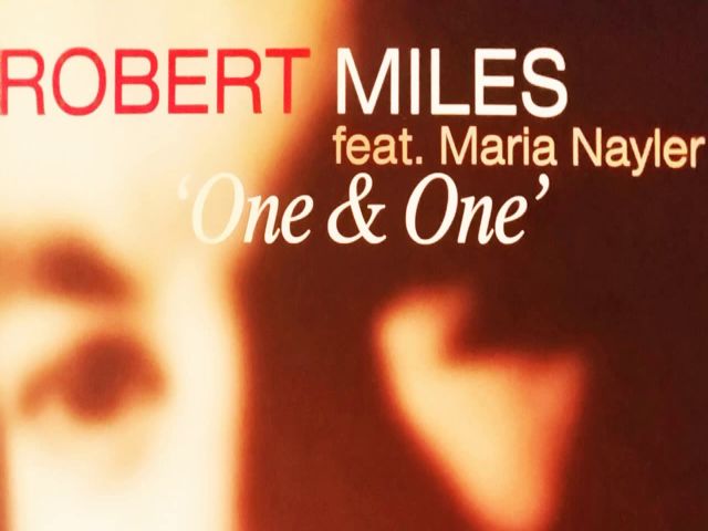Robert Miles ft Maria Nayler - One And One