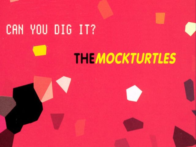 The Mock Turtles - Can You Dig It?