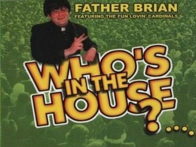Father Brian & the Fun Lovin' Cardinals - Who's In The House?