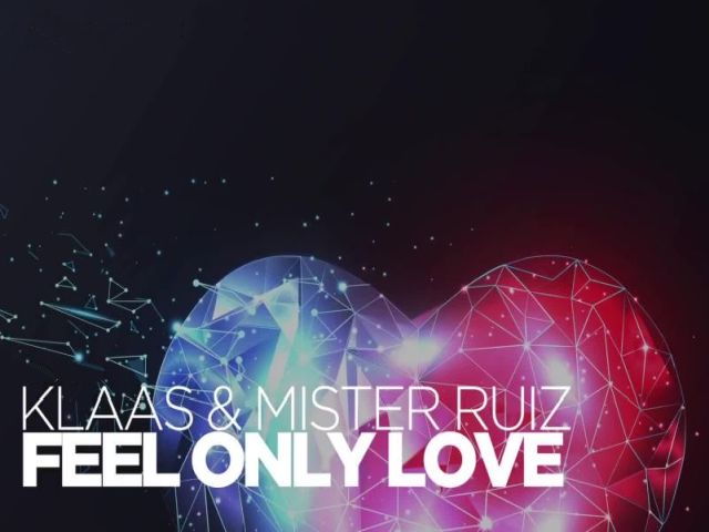 Klaas & Mister Ruiz - Feel Only Love