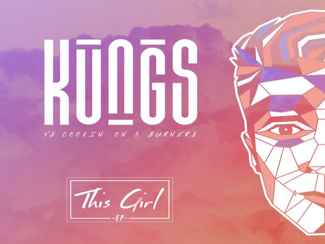 Kungs vs Cookin’ on 3 Burners - This Girl