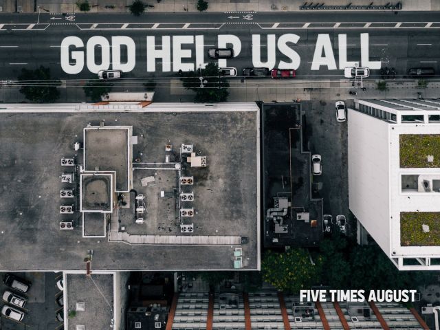 Five Times August - God Help Us All