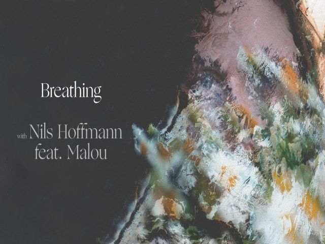 Ben Böhmer, Nils Hoffmann & Malou - Breathing