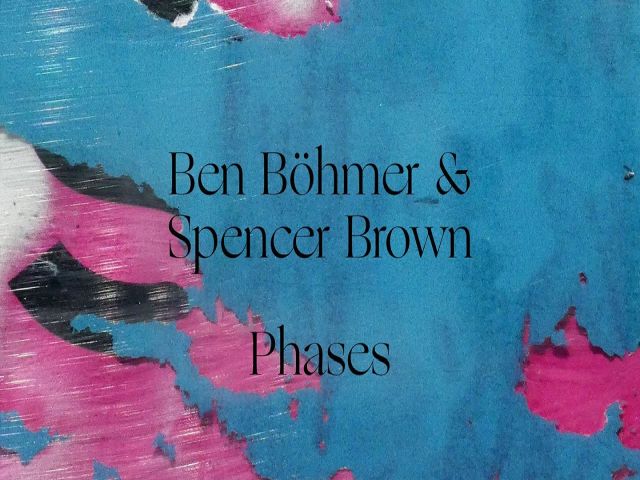 Ben Böhmer & Spencer Brown - Phases