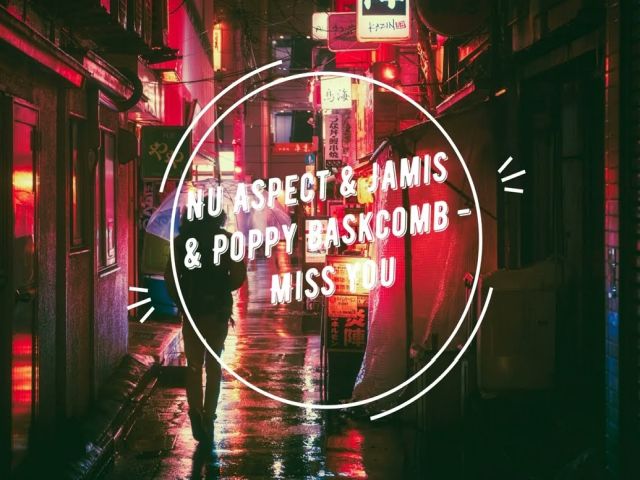 Nu Aspect & Jamis & Poppy Baskcomb - Miss You
